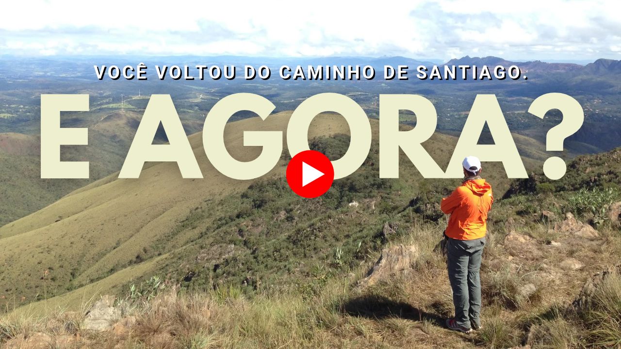 Você voltou do Caminho de Santiago. E agora?